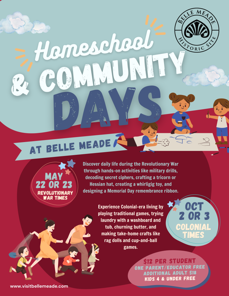 Poster for Homeschool & Community Days at Belle Meade highlighting Revolutionary and Colonial times events.