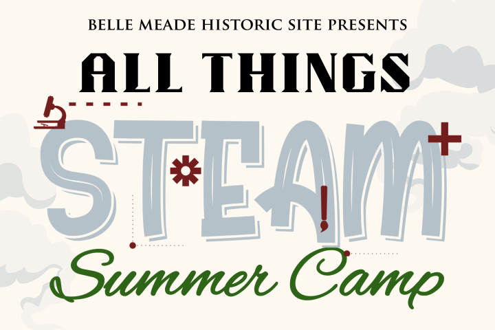 Flyer for Belle Meade's 'All Things STEAM' Summer Camp, detailing activities and dates.