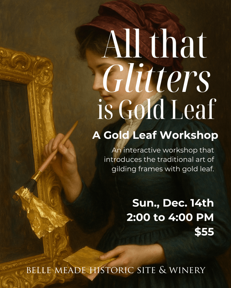 Woman applying gold leaf to frame; text promotes a gold leaf workshop on Dec. 14th at Belle Meade Historic Site.