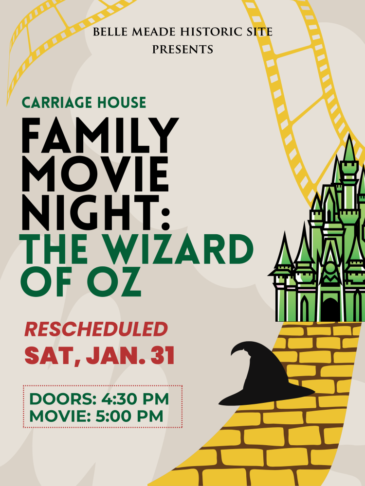 Family Movie Night: The Wizard of Oz rescheduled to Sat, Jan. 31 at Belle Meade Historic Site.