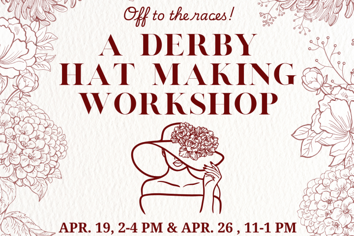 Floral border with a derby hat workshop ad featuring event dates, times, and ticket price at Belle Meade.