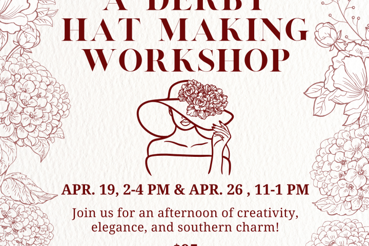 Floral border with a derby hat workshop ad featuring event dates, times, and ticket price at Belle Meade.